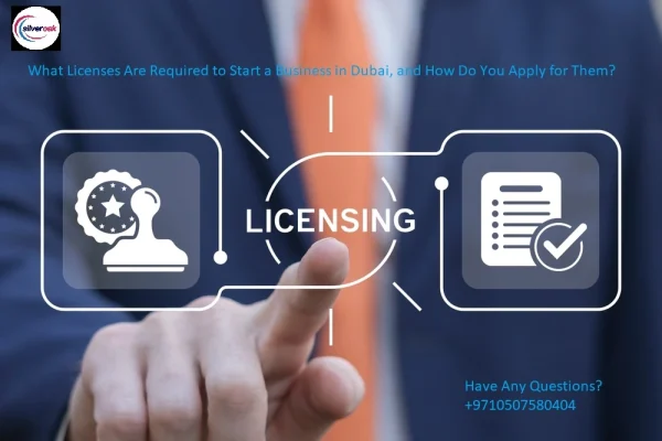 What Licenses Are Required to Start a Business in Dubai, and How Do You Apply for Them?​